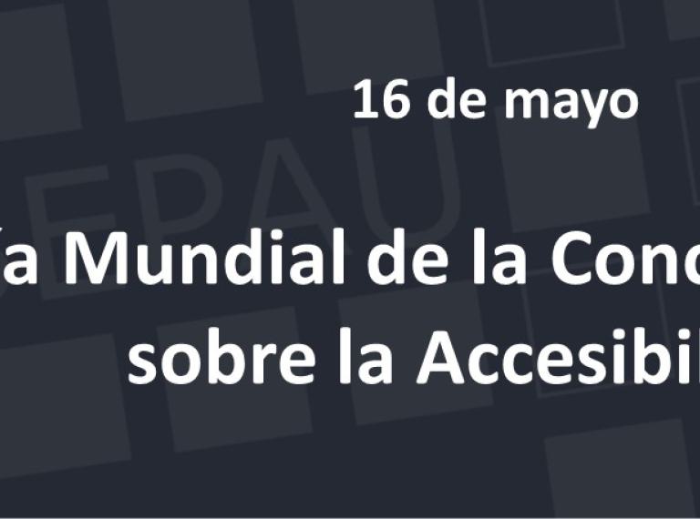 GAAD 16 de mayo, Día Mundial de la Concienciación sobre Accesibilidad