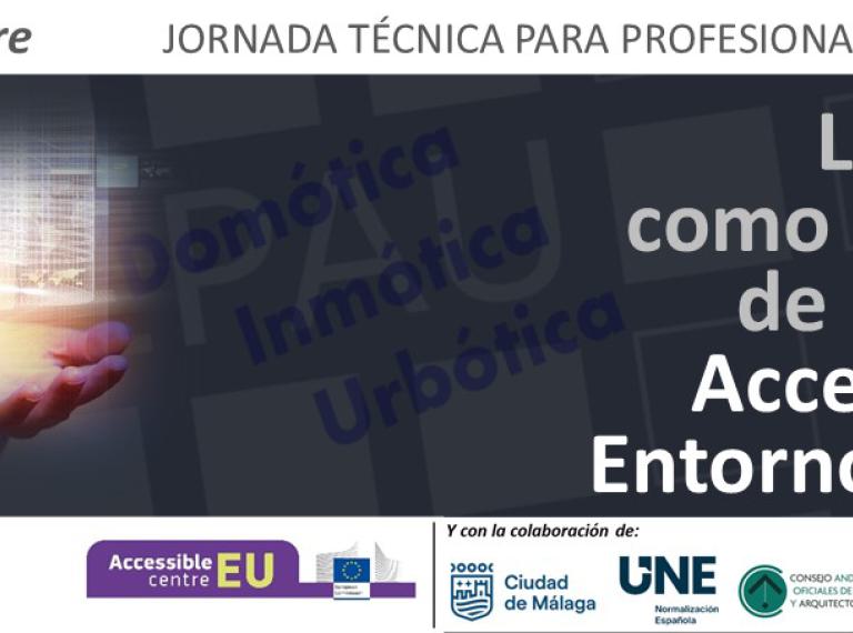 Jornada técnica para profesionales de la accesibilidad. Málaga 11 de Octubre. "La tecnología como herramienta de mejora de la accesibilidad del entorno construido". Organiza ASEPAU y Accessible EU. Colabora Ciudad de Málaga, UNE, Consejo Anadalús de Colegios oficiales de aparejadores y arquitéctos técnicos, grupo social ONCE, Glocal y NAN arquitectura